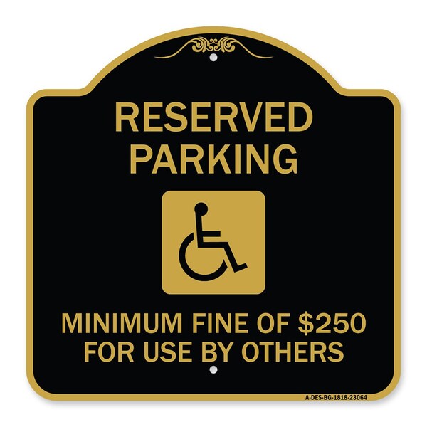Signmission Reserved Parking Minimum Fine of $250 for Use by Others Accessible Alum, 18" x 18", BG-1818-23064 A-DES-BG-1818-23064 - main